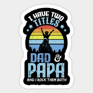 I have two titles dad and papa and I rock them both Sticker